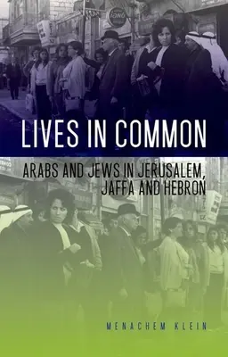 Spoločné životy: Arabi a Židia v Jeruzaleme, Jaffe a Hebrone - Lives in Common: Arabs and Jews in Jerusalem, Jaffa and Hebron