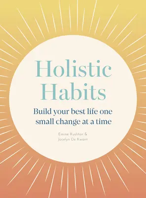 Holistické návyky: Vydanie knihy: Vybudujte si svoj najlepší život po malých zmenách - Holistic Habits: Build Your Best Life One Small Change at a Time