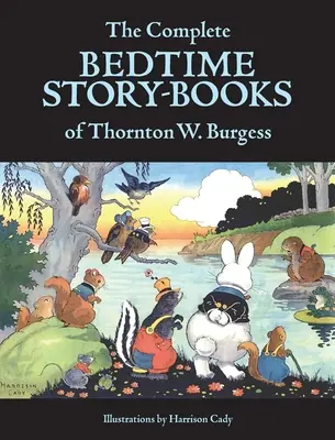 Kompletné knihy príbehov na dobrú noc od Thorntona W. Burgessa - The Complete Bedtime Story-Books of Thornton W. Burgess
