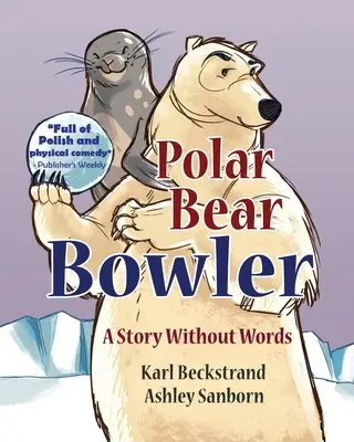 Bowler s ľadovým medveďom: Príbeh bez slov - Polar Bear Bowler: A Story Without Words