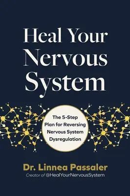 Uzdravte svoj nervový systém: Päťfázový plán na zvrátenie dysregulácie nervového systému - Heal Your Nervous System: The 5-Stage Plan to Reverse Nervous System Dysregulation