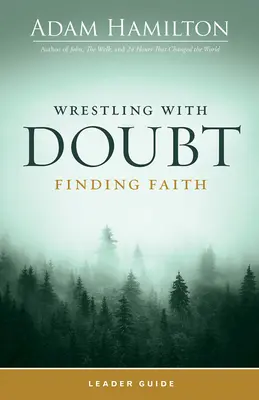 Zápas s pochybnosťami, hľadanie viery Príručka pre vedúcich - Wrestling with Doubt, Finding Faith Leader Guide