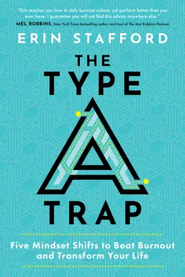 Pasca typu A: Päť zmien v myslení, ktoré vám pomôžu prekonať vyhorenie a zmeniť váš život - The Type A Trap: Five Mindset Shifts to Beat Burnout and Transform Your Life