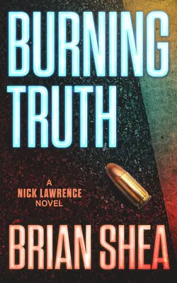 Horiaca pravda: román Nicka Lawrenca - Burning Truth: A Nick Lawrence Novel