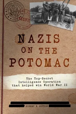 Nacisti na Potomacu: Prísne tajná spravodajská operácia, ktorá pomohla vyhrať druhú svetovú vojnu - Nazis on the Potomac: The Top-Secret Intelligence Operation That Helped Win World War II