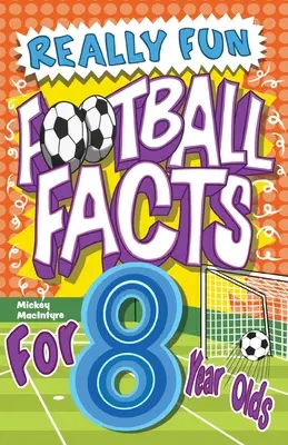 Skutočne zábavná kniha futbalových faktov pre 8-ročné deti: Ilustrované úžasné fakty. Najlepšia kniha o futbalových zaujímavostiach pre deti - Really Fun Football Facts Book For 8 Year Olds: Illustrated Amazing Facts. The Ultimate Trivia Football Book For Kids