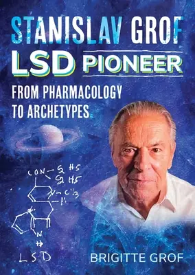 Stanislav Grof, priekopník LSD: Od farmakológie k archetypom - Stanislav Grof, LSD Pioneer: From Pharmacology to Archetypes