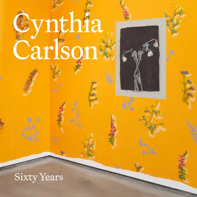 Cynthia Carlson: Šesťdesiat rokov - Cynthia Carlson: Sixty Years