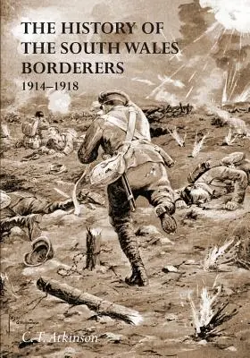 História South Wales Borderers 1914- 1918 - The History of the South Wales Borderers 1914- 1918