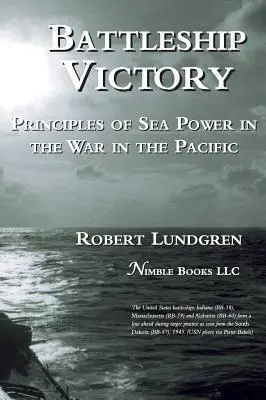 Bitevná loď Víťazstvo: Princípy námornej sily vo vojne v Tichomorí - Battleship Victory: Principles of Sea Power in the War in the Pacific
