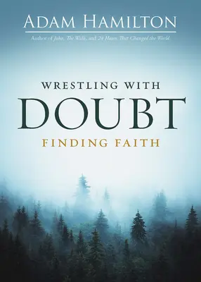 Zápas s pochybnosťami, hľadanie viery - Wrestling with Doubt, Finding Faith