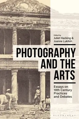 Fotografia a umenie: Eseje o praxi a diskusiách 19. storočia - Photography and the Arts: Essays on 19th Century Practices and Debates