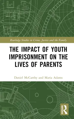 Vplyv uväznenia mládeže na život rodičov - The Impact of Youth Imprisonment on the Lives of Parents