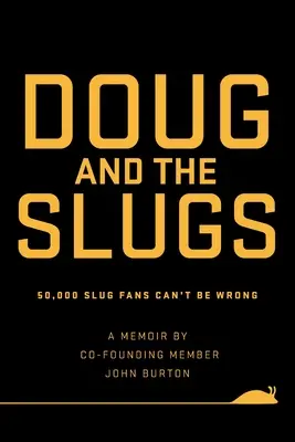 Doug a slimáci: 50 000 fanúšikov slimákov sa nemôže mýliť - Doug and The Slugs: 50,000 Slug Fans Can't be Wrong