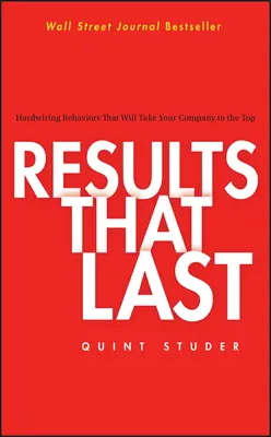 Výsledky, ktoré vydržia: Hardwiring Behaviors That Will Take Your Company to the Top - Results That Last: Hardwiring Behaviors That Will Take Your Company to the Top