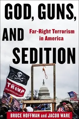 Boh, zbrane a poburovanie: Krajne pravicový terorizmus v Amerike - God, Guns, and Sedition: Far-Right Terrorism in America