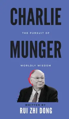 Charlie Munger: Mungerovská hrozba: Snaha o svetskú múdrosť (The Pursuit of Worldly Wisdom) - Charlie Munger: The Pursuit of Worldly Wisdom