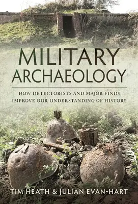 Vojenská archeológia: Ako detektoristi a významné nálezy zlepšujú naše chápanie histórie - Military Archaeology: How Detectorists and Major Finds Improve Our Understanding of History