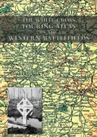 Turistický atlas západných bojísk Biely kríž - The White Cross Touring Atlas of the Western Battlefields