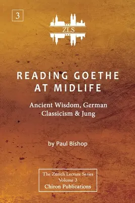 Čítanie Goetheho v strednom veku: Antická múdrosť, nemecký klasicizmus a Jung [vydanie ZLS] - Reading Goethe at Midlife: Ancient Wisdom, German Classicism, and Jung [ZLS Edition]