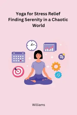 Joga na odbúranie stresu Hľadanie pokoja v chaotickom svete - Yoga for Stress Relief Finding Serenity in a Chaotic World