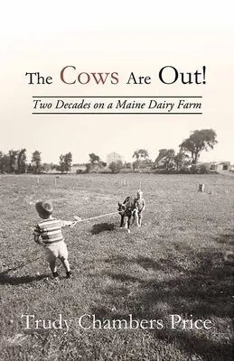 Kravy sú vonku! Dve desaťročia na mliečnej farme v Maine - The Cows Are Out!: Two Decades on a Maine Dairy Farm