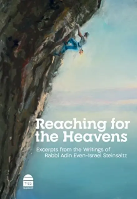 Siahanie po nebi: Úryvky zo spisov rabína Adina Even-Israela Steinsalca - Reaching for the Heavens: Excerpts from the Writings of Rabbi Adin Even-Israel Steinsaltz