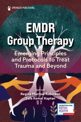Emdr Group Therapy: Nové princípy a protokoly na liečbu traumy a nielen to - Emdr Group Therapy: Emerging Principles and Protocols to Treat Trauma and Beyond
