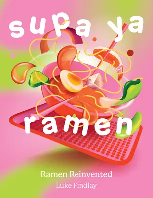 Supa YA Ramen: Ramen znovuobjavený - Supa YA Ramen: Ramen Reinvented