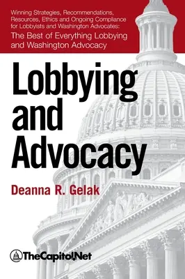 Lobovanie a advokácia: Lobisti a advokáti vo Washingtone: Víťazné stratégie, zdroje, odporúčania, etika a priebežné dodržiavanie predpisov: - Lobbying and Advocacy: Winning Strategies, Resources, Recommendations, Ethics and Ongoing Compliance for Lobbyists and Washington Advocates:
