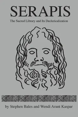 Serapis: Vydajte sa na cestu: Posvätná knižnica a jej deklerikalizácia - Serapis: The Sacred Library and Its Declericalization