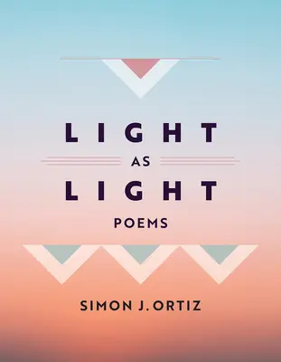 Svetlo ako svetlo: Básne Zväzok 93 - Light as Light: Poems Volume 93