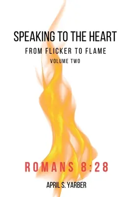 Príhovor k srdcu od mihnutia k plameňu 2. diel List Rimanom 8, 28 - Speaking to the Heart from Flicker to Flame volume 2 Romans 8: 28