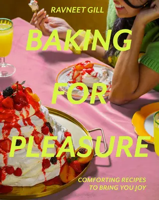 Pečenie pre potešenie: Potešujúce recepty, ktoré vám prinesú radosť - Baking for Pleasure: Comforting Recipes to Bring You Joy
