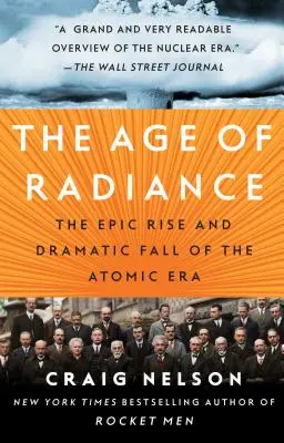 Vek žiarenia: Epický vzostup a dramatický pád atómovej éry - The Age of Radiance: The Epic Rise and Dramatic Fall of the Atomic Era