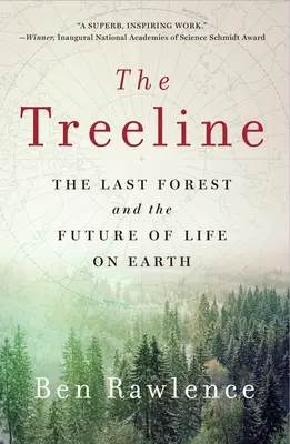 Línia stromov: Posledný les a budúcnosť života na Zemi - The Treeline: The Last Forest and the Future of Life on Earth