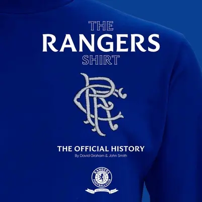 Košeľa Rangers: Oficiálna história - The Rangers Shirt: The Official History
