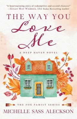 Spôsob, akým ma miluješ: román o hlbokom raji - The Way You Love Me: A Deep Haven Novel