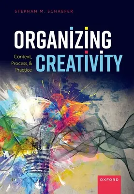 Organizovanie tvorivosti: A.1. Kreativita: kontext, proces a prax - Organizing Creativity: Context, Process, and Practice