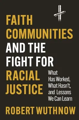 Komunity veriacich a boj za rasovú spravodlivosť: Čo sa podarilo, čo nie a aké ponaučenia si môžeme vziať - Faith Communities and the Fight for Racial Justice: What Has Worked, What Hasn't, and Lessons We Can Learn