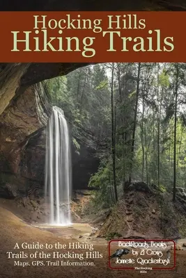 Hocking Hills Hiking Trails: Sprievodca po turistických chodníkoch v Hocking Hills - Hocking Hills Hiking Trails: A Guide to the Hiking Trails of the Hocking Hills