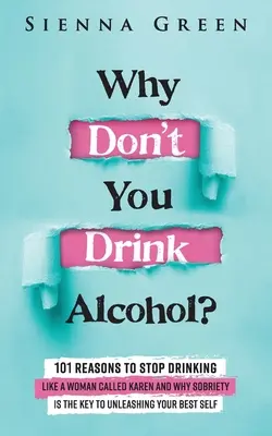 Prečo nepijete alkohol: 101 dôvodov, prečo prestať piť ako žena menom Karen a prečo je triezvosť kľúčom k odhaleniu vášho najlepšieho ja. Prestaňte - Why Don't You Drink Alcohol?: 101 Reasons To Stop Drinking Like A Woman Called Karen And Why Sobriety Is The Key To Unleashing Your Best Self. Quit