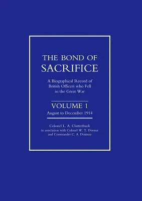 Puto obety: Životopis britských dôstojníkov, ktorí padli vo Veľkej vojne - Bond of Sacrifice: Vol I August - December 1914. a Biographical Record of British Officers Who Fell in the Great War