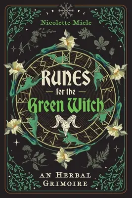 Runy pre zelenú čarodejnicu: Zelená čarodejnica: Bylinný grimoár pre zelené čarodejnice - Runes for the Green Witch: An Herbal Grimoire