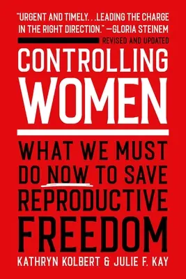Ovládanie žien: Čo musíme urobiť teraz, aby sme zachránili reprodukčnú slobodu - Controlling Women: What We Must Do Now to Save Reproductive Freedom