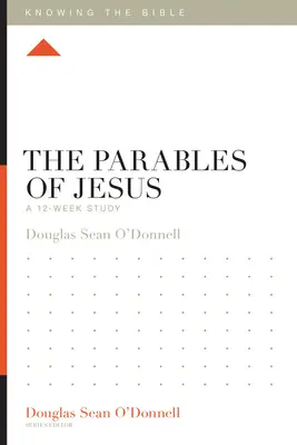 Ježišove podobenstvá: 12-týždňové štúdium - The Parables of Jesus: A 12-Week Study