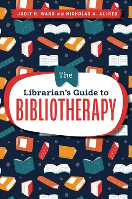 Knihovníkov sprievodca biblioterapiou - The Librarian's Guide to Bibliotherapy