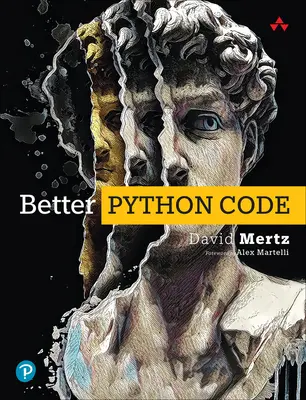 Lepší kód Pythonu: Príručka pre začínajúcich expertov - Better Python Code: A Guide for Aspiring Experts