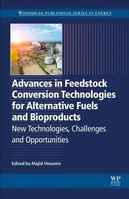 Pokroky v technológiách konverzie surovín pre alternatívne palivá a bioprodukty: Nové technológie, výzvy a príležitosti - Advances in Feedstock Conversion Technologies for Alternative Fuels and Bioproducts: New Technologies, Challenges and Opportunities