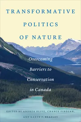Transformatívna politika prírody: Prekonávanie bariér ochrany prírody v Kanade - Transformative Politics of Nature: Overcoming Barriers to Conservation in Canada